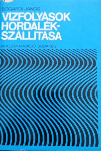 Bog�rdi J�nos - V�zfoly�sok hordal�ksz�ll�t�sa