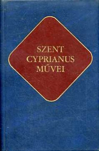 Szent Cyprianus művei (Ókeresztény írók 15.)