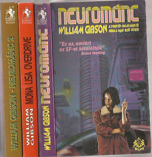 William Gibson - Neuromnc 1-3. Neuromnc + Neuromnc 2. - Szmll nullra + Mona Lisa Overdrive (Sprawl trilgia)