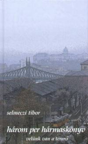 Selmeczi Tibor - Hrom per hrmasknyv, velnk van a trer
