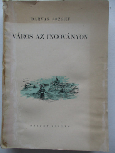 Darvas J�zsef - V�ros az ingov�nyon