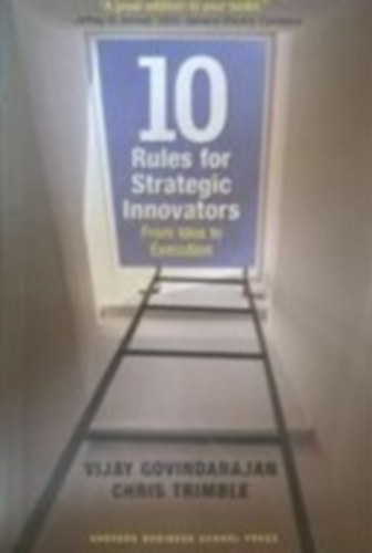 Chris Trimble Vijay Govindarajan - 10Rules for strategic innovators