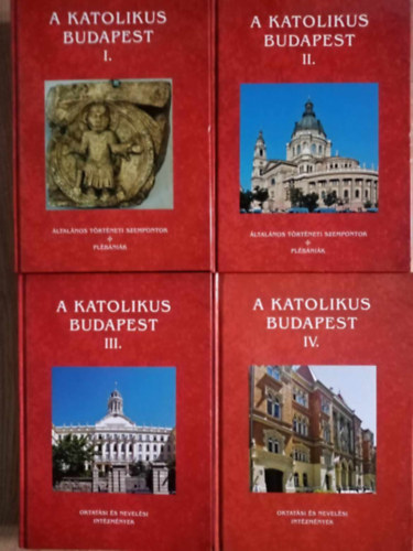 Beke Margit  (szerk.) - A katolikus Budapest I-IV. ( I-II. - �ltal�nos t�rt�neti szempontok, pl�b�ni�k + III.IV. - Oktat�si �s nevel�si int�zm�nyek)