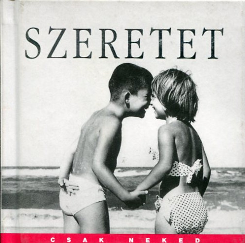 Szeretet - Csak neked.