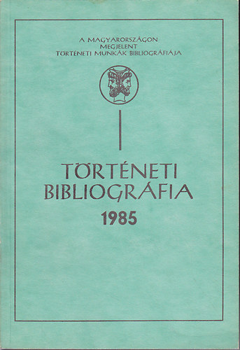 Rozsny�i �gnes; Sz. Gyivics�n M�ria - T�rt�neti bibliogr�fia 1985