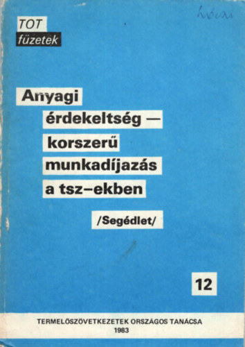 Dr. Hul�nyi Mikl�s, Jackovics L�szl� Baj�k Gyula - Anyagi �rdekelts�g-korszer� munkad�jaz�s a tsz-ekben (seg�dlet) TOT f�zetek 12.