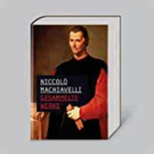 Niccolo Machiavelli - Niccolo Machiavelli, Gesammelte Werke