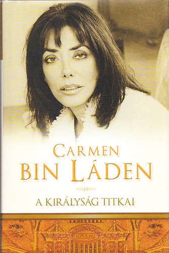 Carmen Bin L�den - A kir�lys�g titkai - �letem Sza�d-Ar�bi�ban