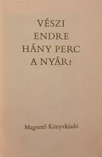 Vszi Endre - Hny perc a nyr?
