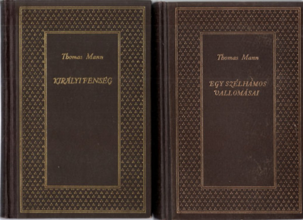 Thomas Mann - 2 db Thomas Mann regny: Egy szlhmos vallomsai + Kirlyi fensg