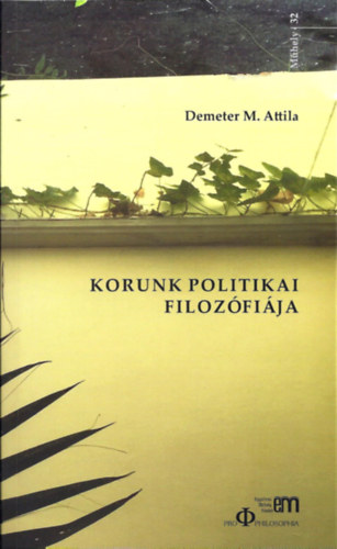 Demeterm. Attila - Korunk politikai filozófiája