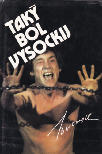 Tak� bol Vysockij (Ilyen volt Viszockij - szlov�k nyelv�)