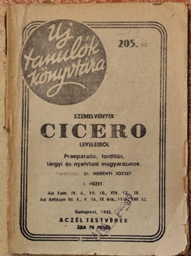 Dr. Mer�nyi J�zsef  (ford.) - Szemelv�nyek Cicero leveleib�l - Praeparatio, ford�t�s, t�rgyi �s nyelvtani magyar�zatok