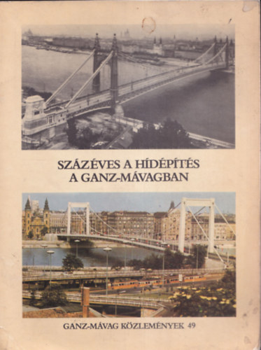 T�r�k J�zsef  (Szerk.) - Sz�z�ves a h�d�p�t�s a Ganz-M�vagban