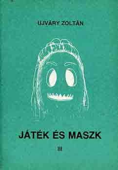 Ujváry Zoltán - Játék és maszk III.