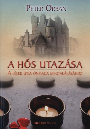 Peter Orban - A hs utazsa (A llek tja nmaga megtallshoz)