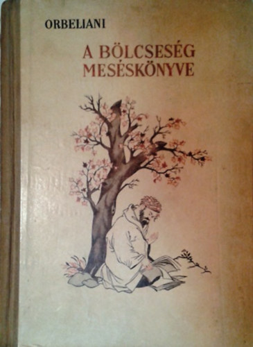 Szulhan-Szaba Orbeliani - A bölcsesség meséskönyve