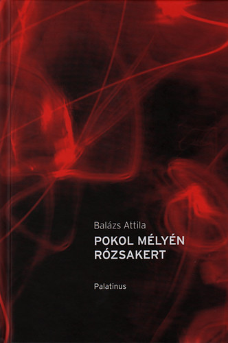 Balzs Attila - Pokol mlyn rzsakert