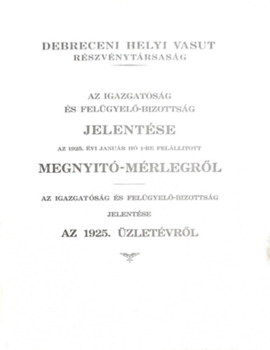 Debreczeni helyi vasut rszvnytrsasg - Az igazgatsg s a felgyel bizottsg zleti jelentse - Az 1925. zletvrl (Javtva a 1926-os v adataira)