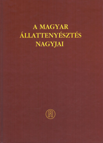 Feh�r Dezs�-J�vorka Levente szerk. - A magyar �llatteny�szt�s nagyjai - 1741 - 2003