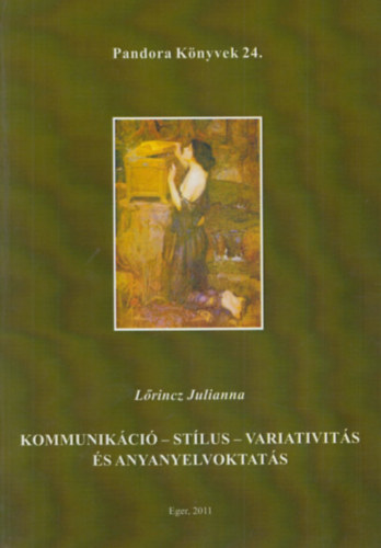 Lőrincz Julianna - Kommunikáció-stílus-variativitás és anyanyelvoktatás