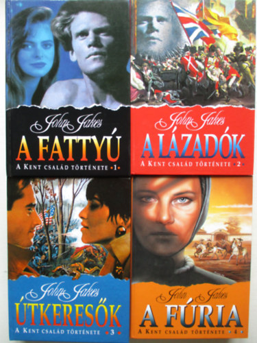 John Jakes - A Kent csal�d t�rt�nete 1-4. (A fatty� + A l�zad�k + �tkeres�k + A f�ria)