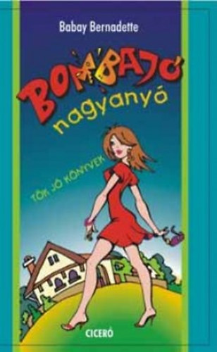 Babay Bernadette - Bombaj� nagyany�