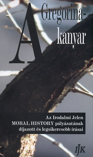 Hudy rpd  (vl.) - A Gregorina-kanyar - Az Irodalmi Jelen MORAL HISTORY cm novellaplyzatnak djazott s legsikeresebb rsai