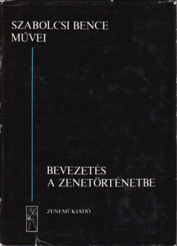 Szabolcsi Bence - Bevezets a zenetrtnetbe