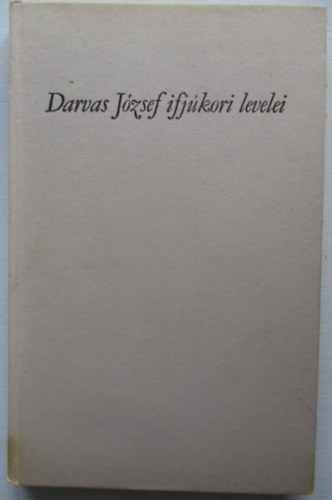 Beck Zoltn szerk. - Darvas Jzsef ifjkori levelei