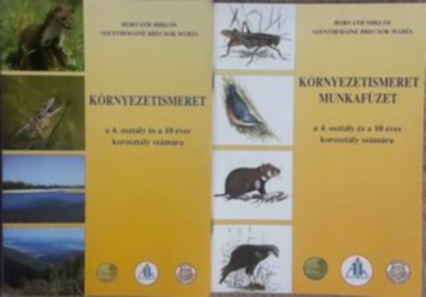 Horv�th Mikl�s-Szentirmain� Brecsok M�ria - K�rnyezetismeret a 4. oszt�ly �s a 10 �ves koroszt�ly sz�m�ra + Munkaf�zet