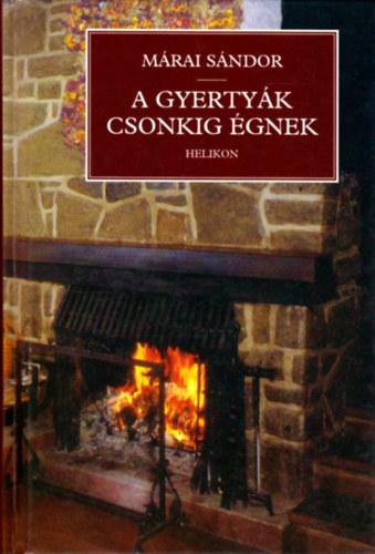 Mrai Sndor - A gyertyk csonkig gnek