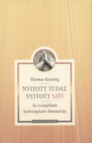 Thomas Keating - Nyitott tudat, nyitott szív