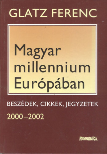 Glatz Ferenc - Magyar millennium Eurpban (dediklt)