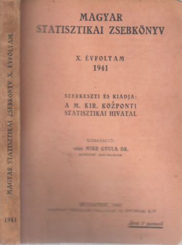 Mike Gyula dr.  (szerk.) - Magyar statisztikai zsebknyv - X. vfolyam 1941