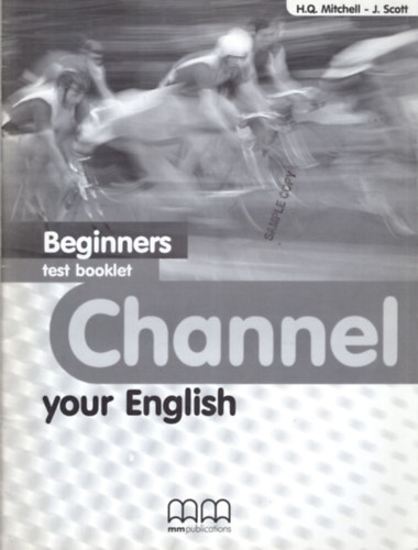 H.Q. Mitchell-J. Scott - Channel your English Beginners test booklet + Test Booklet Teacher's notes and key