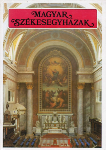ri Istvn  (szerk.) - Magyar szkesegyhzak
