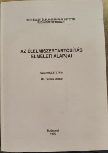 Dr Farkas J�zsef - Az �lelmiszertart�s�t�s elm�leti alapjai