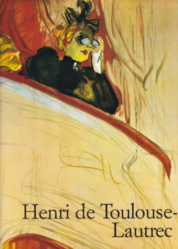 Matthias Arnold - Henri de Toulouse-Lautrec - The Theatre of Life (Taschen - angol nyelvű)