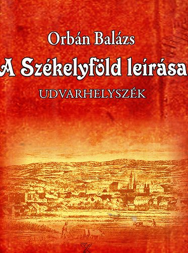 Orbn Balzs - A szkelyfld lersa - Udvarhelyszk