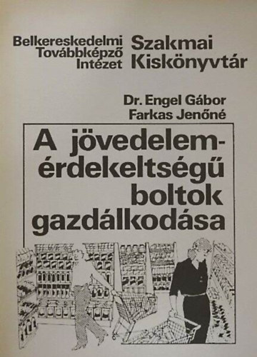 Dr. Farkas Jenőné Engel Gábor - A jövedelemérdekeltségű boltok gazdálkodása