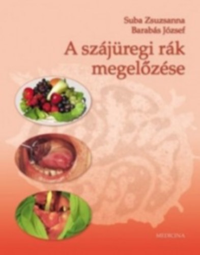 Suba Zsuzsanna; Barabs Jzsef - A szjregi rk megelzse
