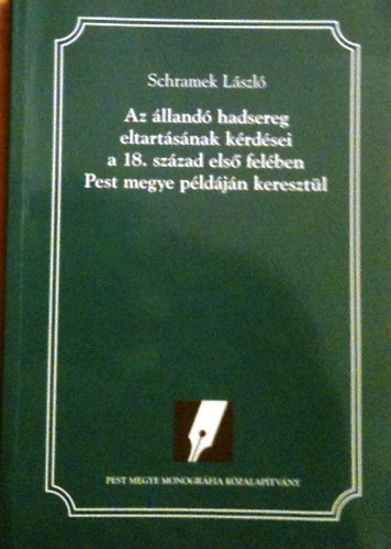 Schramek Lszl - Az lland hadsereg eltartsnak krdsei a 18. szzad els felben Pest megye pldjn keresztl