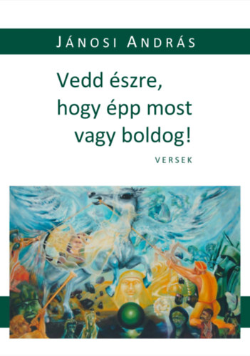 Jnosi Andrs - Vedd szre, hogy pp most vagy boldog!