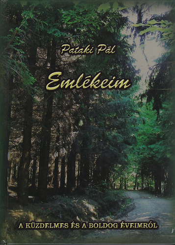 Pataki Pl - Emlkeim (A kzdelmes s a boldog veimrl)