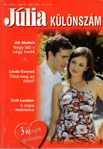 Jill Shalvis, Linda Conrad Cait London - J�lia k�l�nsz�m 26. k�tet 1. N�gy l�b+n�gy ker�k, 2. T�rd meg az �tkot!, 3. A papa kedvence.