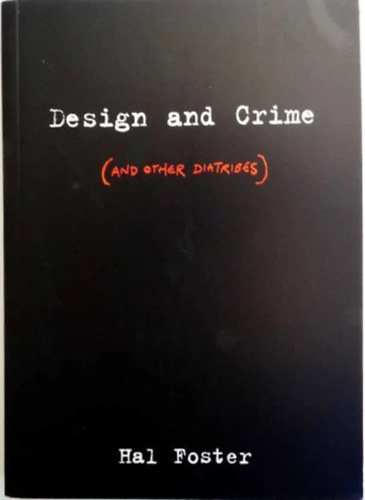 Hal Foster - Design and Crime (And Other Diatribes)