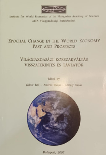 Epochal Change in the World Economy Past and Prospects - Vilggazdasgi korszakvlts visszatekints s tvlatok