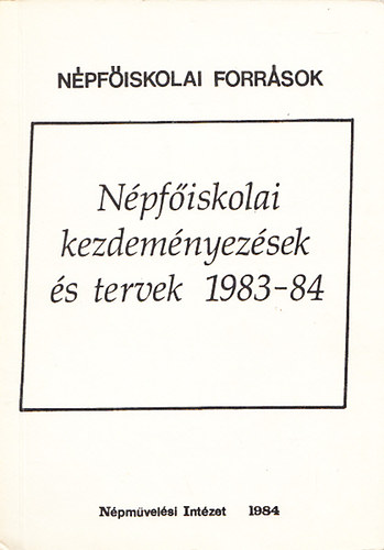 Tóth János (szerk.) - Népfőiskolai kezdeményezések és tervek 1983-84 (Népfőiskolai Források)