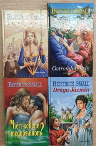 Beatrice Small - 4 db Beatrice Small romantikus k�tet: Tengerek asszonya - Ostromlott sz�v - Mi�rt kellene men�s�ln�m? - Dr�ga J�zmin